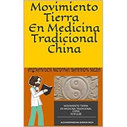 Movimiento Tierra En Medicina Tradicional China   Alexander Medina Barron Meza