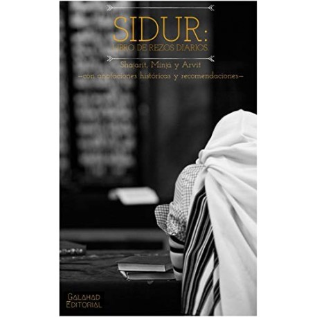 SIDUR: Libro de Oraciones Diarias, según el Rito Sefardí   Franklin Méndez