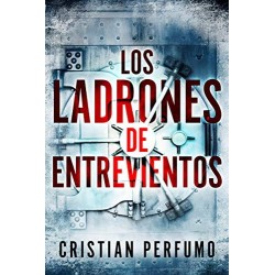 Los ladrones de Entrevientos: Un thriller en la Patagonia   Cristian Perfumo