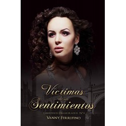 Víctimas de sus sentimientos (Libertinos Enamorados nº 4)   Vanny Ferrufino