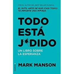 Todo está j*dido: Un libro sobre la esperanza (No Ficción)   Mark Manson