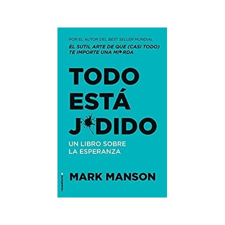 Todo está j*dido: Un libro sobre la esperanza (No Ficción)   Mark Manson