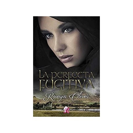 La perfecta fugitiva (versión revisada) (Los señores de las Highlands nº 1)   Rowyn Oliver