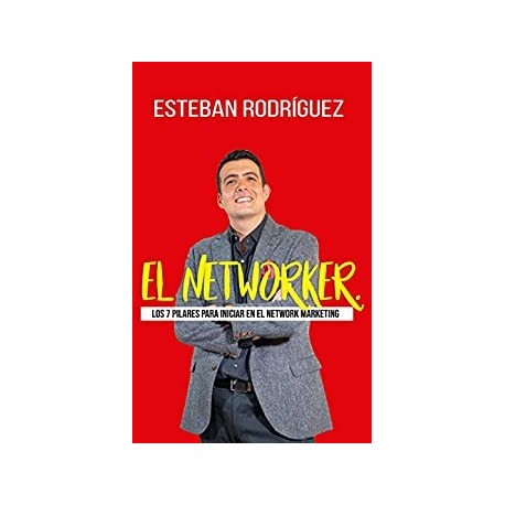 EL NETWORKER: Los 7 pilares para iniciar en el Network Marketing.   Esteban Rodríguez