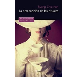 La desaparición de los rituales   Byung-Chul Han