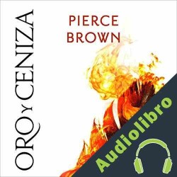 Audiolibro Oro y Ceniza Pierce Brown