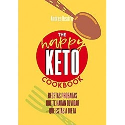 The Happy Keto Cookbook: Recetas probadas que te harán olvidar que estás a dieta   Andrea Beatriz Rodríguez