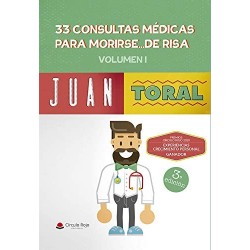33 Consultas médicas para morirse...de risa (Volumen I)  Juan Toral Sánchez