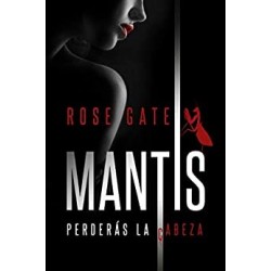 MANTIS: Perderás la cabeza   ROSE GATE