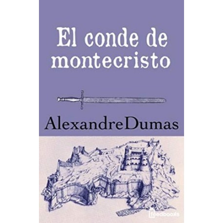 El conde de montecristo (Anotado)   Alexandre Dumas