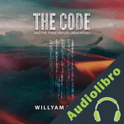 Audiolibro El Código y las Tres Grandezas Virtuales Willyam Thums