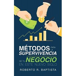 Métodos para la supervivencia de tu negocio  Roberto R. Baptista