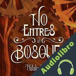 Audiolibro No Entres al Bosque Natalia Hatt
