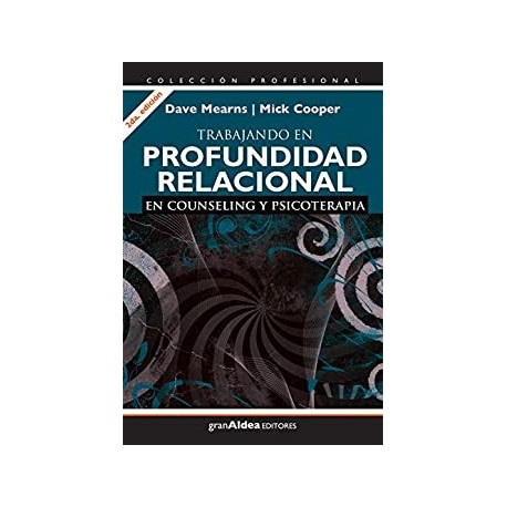 Trabajando en profundidad relacional: En counseling y psicoterapia (Profesional)   Dave Mearns