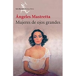 Mujeres de ojos grandes   Ángeles Mastretta