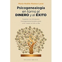 Psicogenealogía en torno al dinero y el éxito (PSICOLOGÍA)   Marie-Noëlle Maston-Lerat