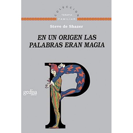 En un origen las palabras eran magia (Terapia Familiar) Steve de Shazer En un origen las palabras eran magia (Terapia Familiar) Steve de Shazer