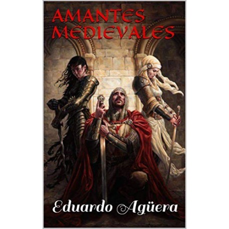 AMANTES MEDIEVALES   Eduardo Agüera