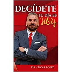 Decídete, Tu Día es Hoy: Libres de Temor   Óscar López