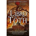 El Libro de Toth: La novela que desvela la historia del libro más poderoso jamás escrito  Juan Carlos Boíza López