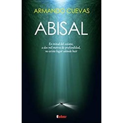 ABISAL: A dos mil metros de profundidad, no existe lugar adonde huir   Armando Cuevas Calderón