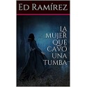 La mujer que cavó una tumba  Ed Ramírez
