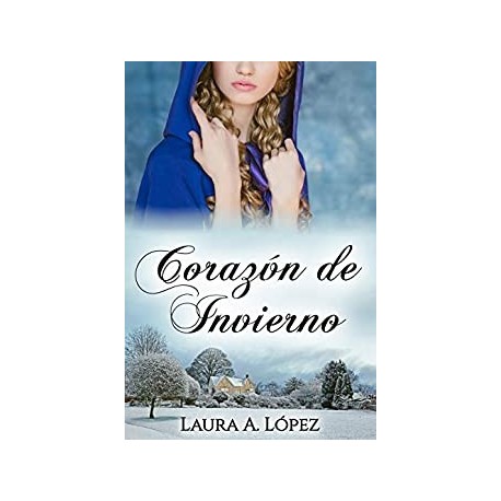 Corazón de invierno (Hermanas Weatherly nº 1)   Laura A. López