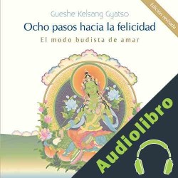 Audiolibro Ocho pasos hacia la felicidad Gueshe Kelsang Gyatso