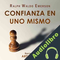 Audiolibro Confianza en Uno Mismo Ralph Waldo Emerson