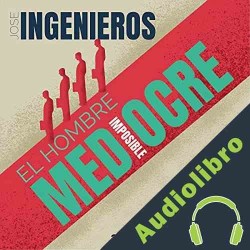 Audiolibro El Hombre Mediocre Jose Ingenieros