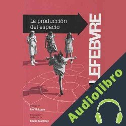 Audiolibro La Produccion Del Espacio Henri Lefebvre