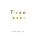 Pérame tantito   Martha Biebrich