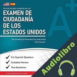 Audiolibro Guía de Estudio Completa Para el Examen de Ciudadanía de los Estados Unidos Sofia Gonzalez
