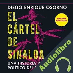 Audiolibro El cártel de Sinaloa Diego Enrique Osorno