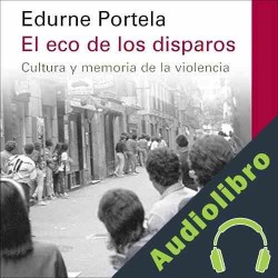 Audiolibro El Eco de los Disparos Edurne Portela