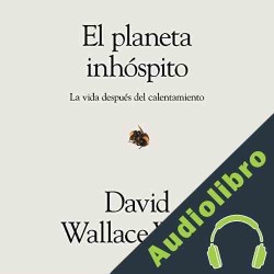 Audiolibro El planeta inhóspito David Wallace-Wells