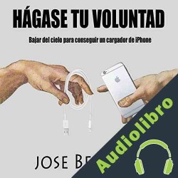 Audiolibro Hagase Tu Voluntad Jose Benegas