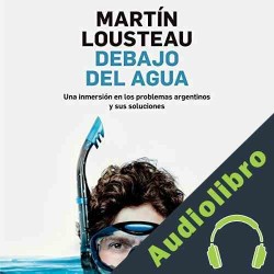 Audiolibro Debajo del agua Martín Lousteau