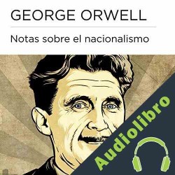 Audiolibro Notas sobre el nacionalismo George Orwell
