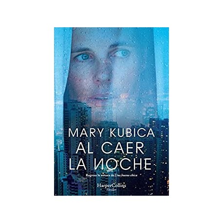 Al caer la noche (Suspense/Thriller)  Mary Kubica