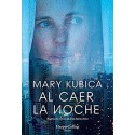 Al caer la noche (Suspense/Thriller)  Mary Kubica