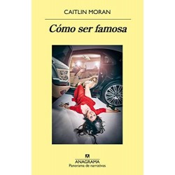 Cómo ser famosa (Panorama de narrativas nº 1019)  Caitlin Moran