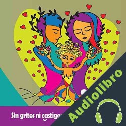 Audiolibro Sin Gritos ni Castigos Sandra Ramirez
