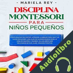 Audiolibro Disciplina Montessori Para Niños Pequeños Mariela Rey