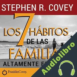 Audiolibro Los 7 Hábitos de las Familias Altamente Efectivas Stephen R. Covey