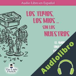 Audiolibro Los Tuyos, los Mios - sin los Nuestros Leonardo Gurlino