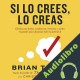 Audiolibro Si lo crees, lo creas Brian Tracy