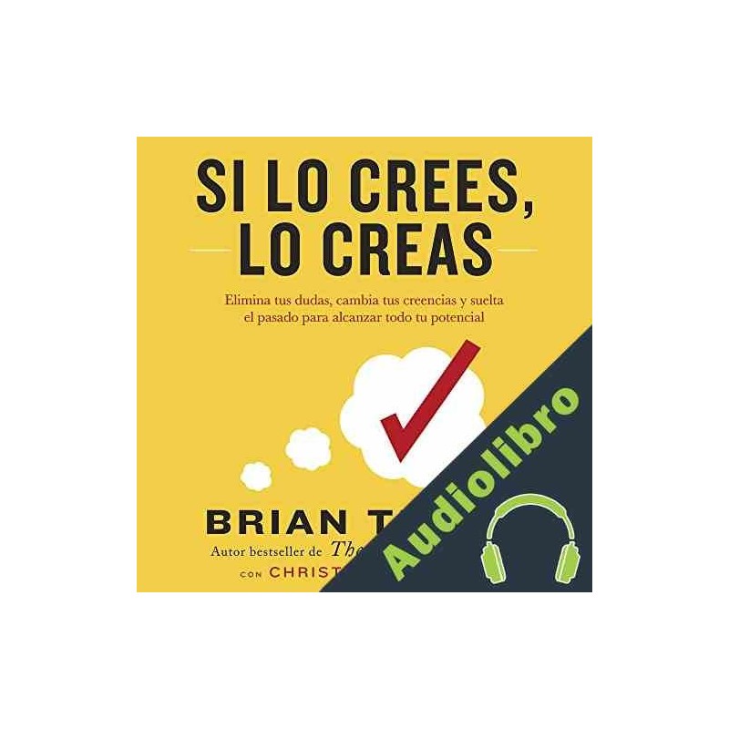 Audiolibro Si Lo Crees Lo Creas Brian Tracy Audiolibro En Mp3 2956