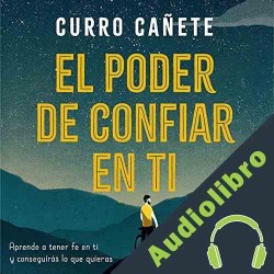 Audiolibro El poder de confiar en ti Curro Cañete