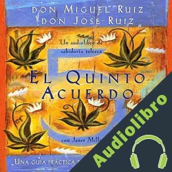 Audiolibro El quinto acuerdo Don Jose Ruiz